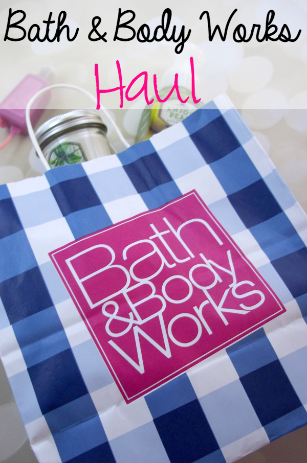 Bath and Body Works Haul on southeastbymidwest.com #bathandbodyworks #haul #bathandbodyworkshaul