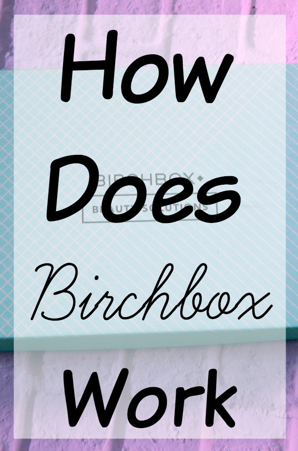 How Does Birchbox Work