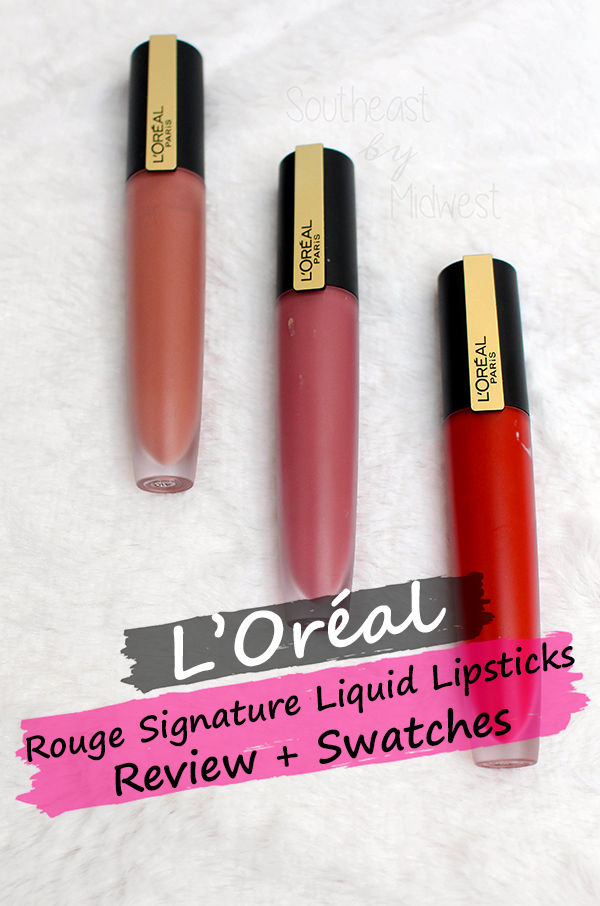 L'Oreal Rouge Signature Liquid Lipsticks Review || Southeast by Midwest #prsample #beauty #bbloggers #lorealparis #rougesignature