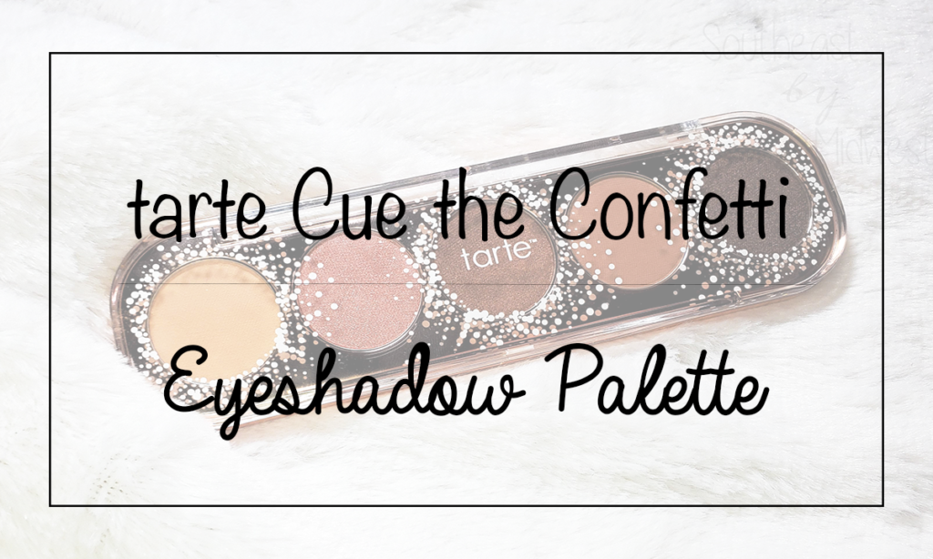 Tarte Cue the Confetti Palette Featured Image || Southeast by Midwest #beauty #bbloggers #eyeshadow #tartecosmetics #tartebirthday