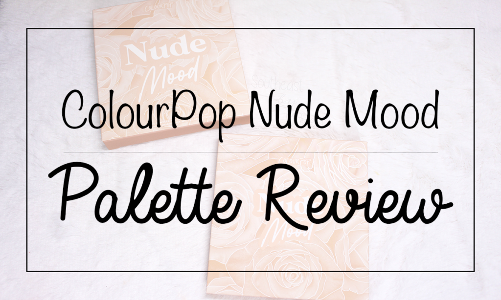 ColourPop Nude Mood Featured Image || Southeast by Midwest #beauty #bbloggers #colourpop #eyeshadow
