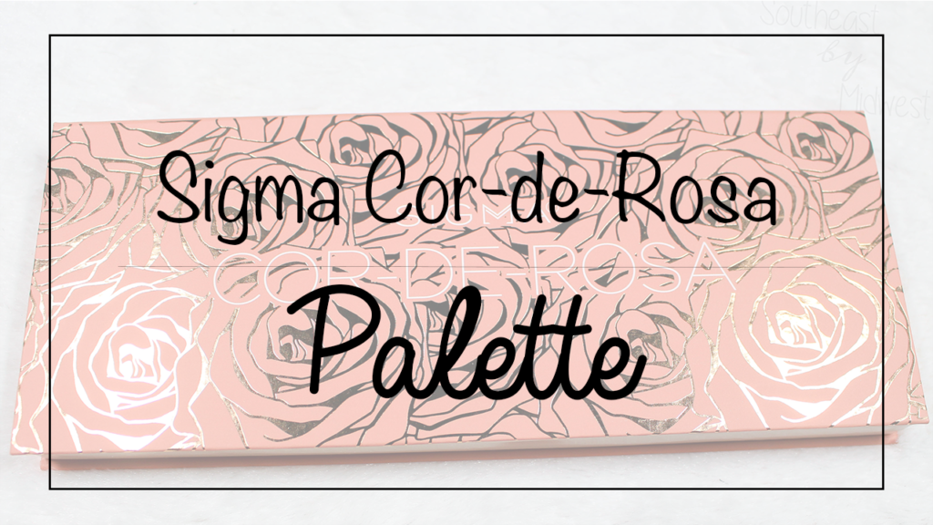 Sigma Cor de Rosa Palette Featured Image || Southeast by Midwest #beauty #bbloggers #sigmabeauty #sigmacorderosa